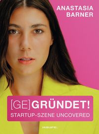 (Ge)Gründet: Start-up-Szene uncovered